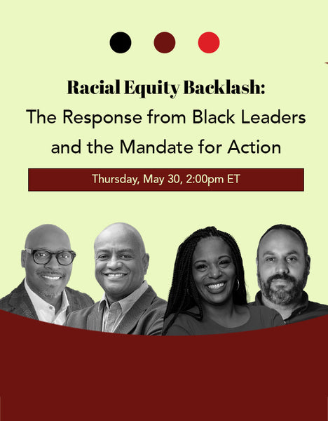 Racial Equity Backlash: The Response from Black Leaders & the Mandate for Action