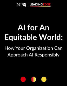 AI for An Equitable World: How Your Organization Can Approach AI Responsibly