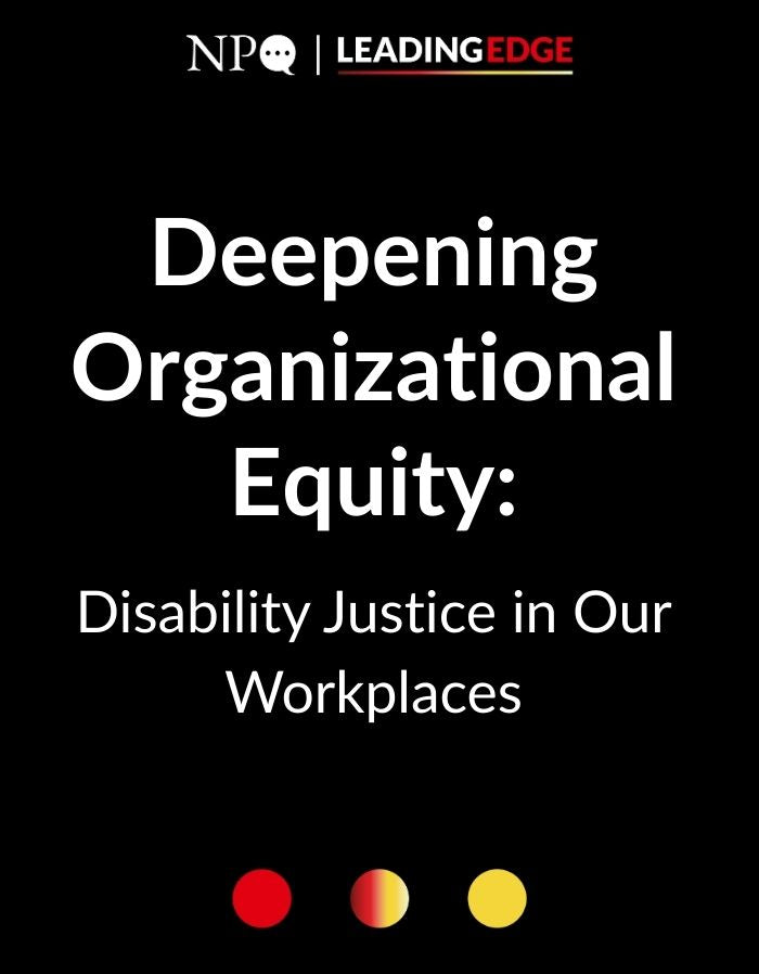 Deepening Organizational Equity:  Disability Justice in Our Workplaces