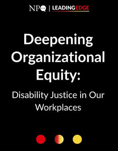 Deepening Organizational Equity:  Disability Justice in Our Workplaces