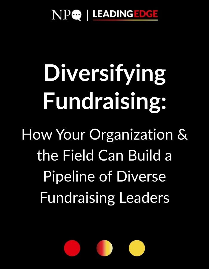 Diversifying Fundraising: How Your Organization & the Field Can Build a Pipeline of Diverse Fundraising Leaders