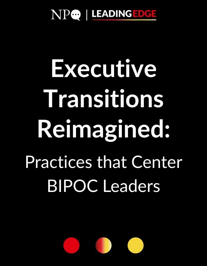 Executive Transitions Reimagined: Practices that Center BIPOC Leaders