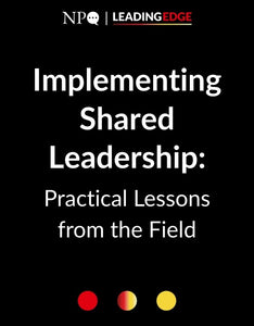 Implementing Shared Leadership: Practical Lessons from the Field
