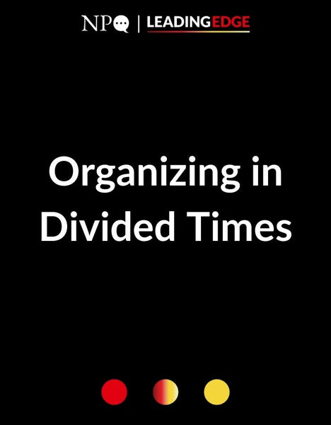 Organizing in Divided Times: The Relational Infrastructure We Need to Protect Democracy