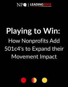Playing to Win: How Nonprofits Add 501c4's to Expand their Movement Impact