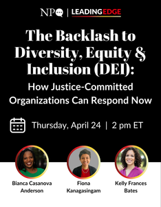 The Backlash to Diversity, Equity & Inclusion (DEI): How Justice-Committed Organizations Can Respond Now