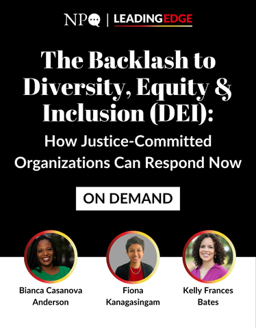 The Backlash to Diversity, Equity & Inclusion (DEI): How Justice-Committed Organizations Can Respond Now
