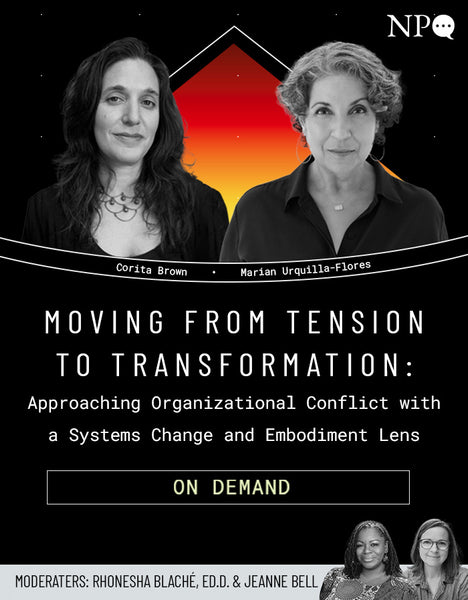 Moving from Tension to Transformation: Approaching Organizational Conflict with a Systems Change and Embodiment Lens