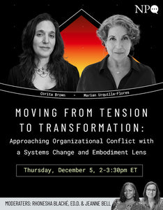 Moving from Tension to Transformation: Approaching Organizational Conflict with a Systems Change and Embodiment Lens