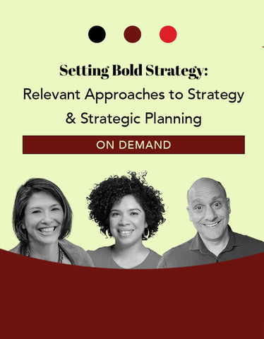 Setting Bold Strategy: Relevant Approaches to Strategy & Strategic Planning