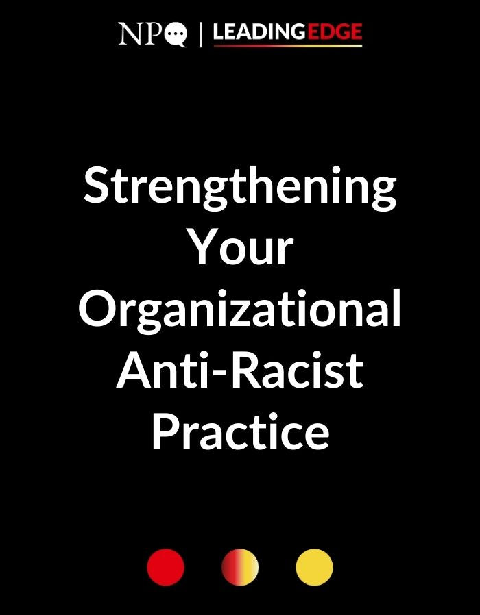 Strengthening Your Organizational Anti-Racist Practice
