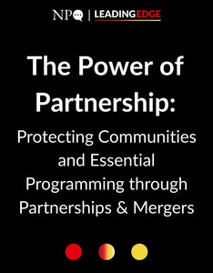 The Power of Partnership: Protecting Communities and Essential Programming through Partnerships & Mergers