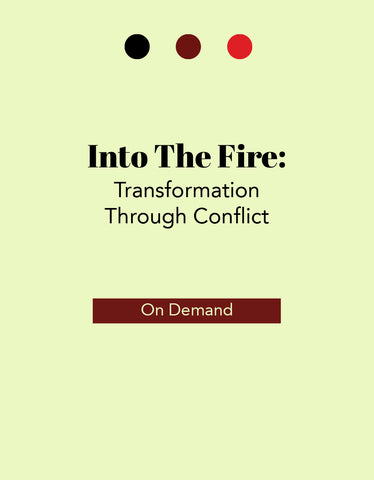 Into the Fire: Transformation Through Conflict
