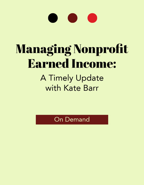 Managing Nonprofit Earned Income: A Timely Update with Kate Barr