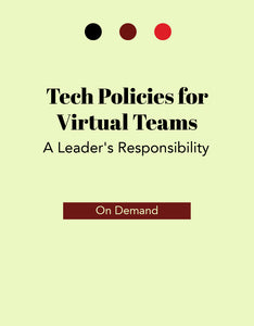 Tech Policies for Virtual Teams - A Leader's Responsibility