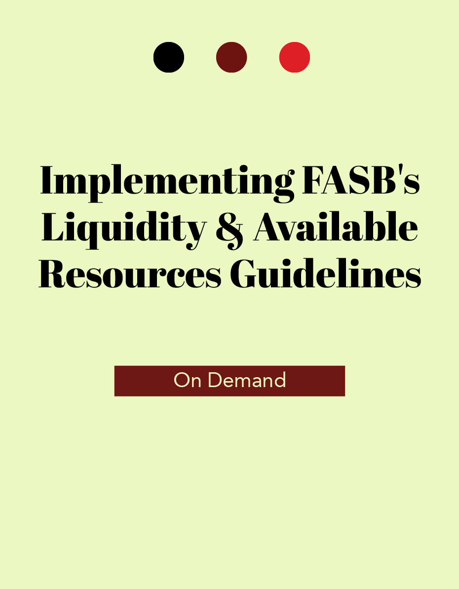 Implementing FASB's Liquidity & Available Resources Guidelines