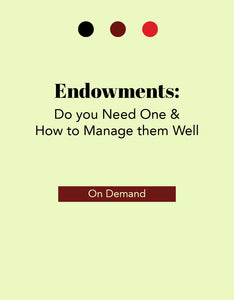 Endowments: Do you Need One & How to Manage them Well