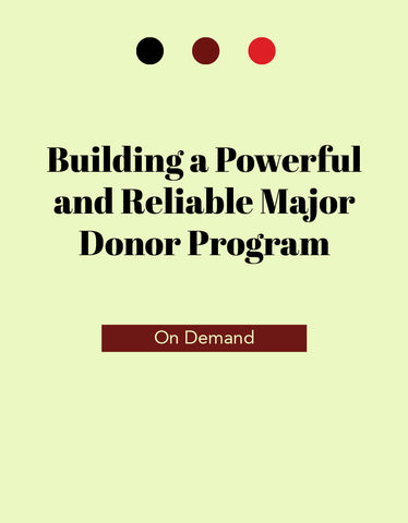 Building a Powerful and Reliable Major Donor Program