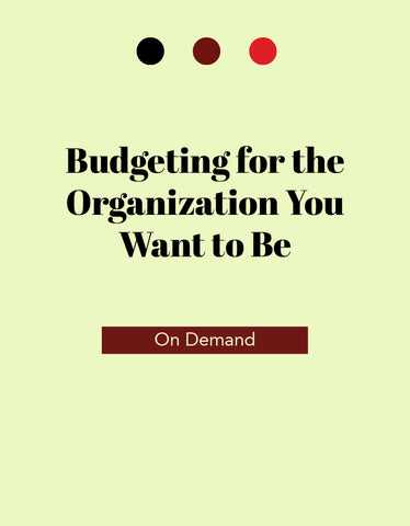 Budgeting for the Organization You Want to Be