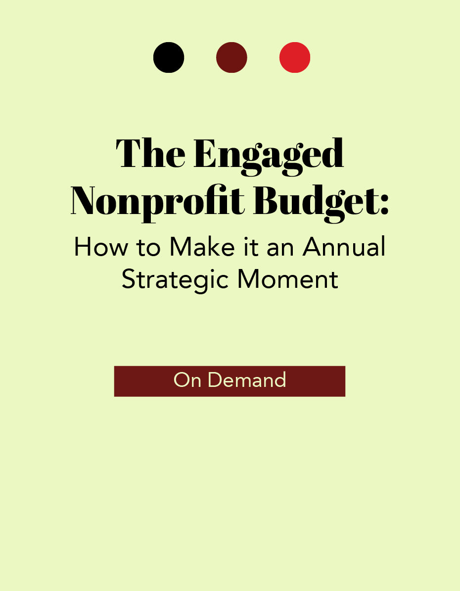 The Engaged Nonprofit Budget: How to Make it an Annual Strategic Moment