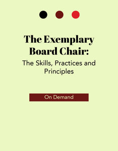 The Exemplary Board Chair: The Skills, Practices and Principles