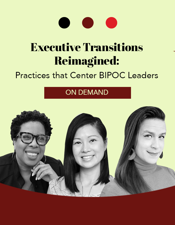 Executive Transitions Reimagined: Practices that Center BIPOC Leaders