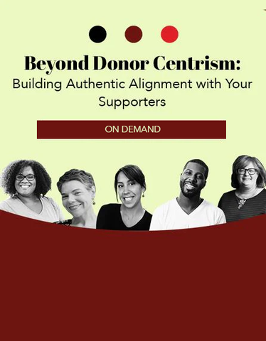 Beyond Donor Centrism: Building Authentic Alignment with Your Supporters